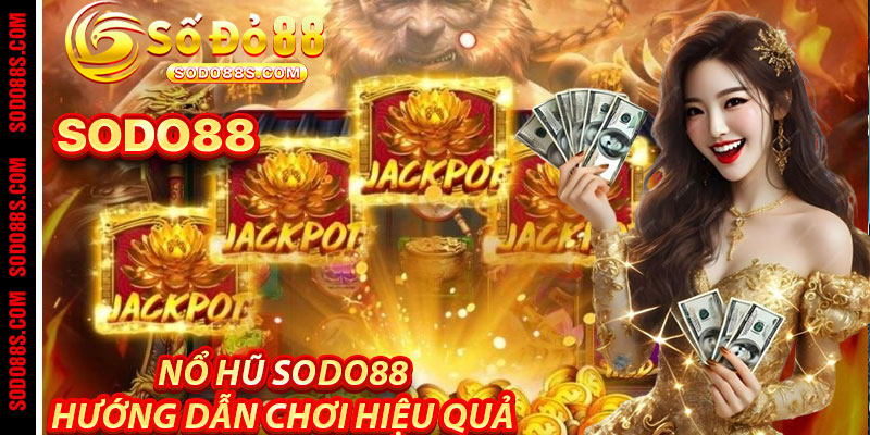 Nổ Hũ Sodo88 – Jackpot Ngập Tràn, Triệu Quà Trao Tay! - VEPIKA