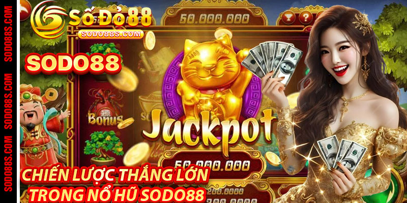 Nổ Hũ Sodo88 – Jackpot Ngập Tràn, Triệu Quà Trao Tay! - VEPIKA