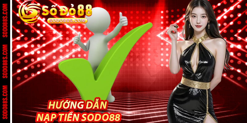 Nạp Tiền Sodo88 - Nạp Ngay, Chơi Luôn – Thắng Lớn Không Chờ Đợi! - VEPIKA