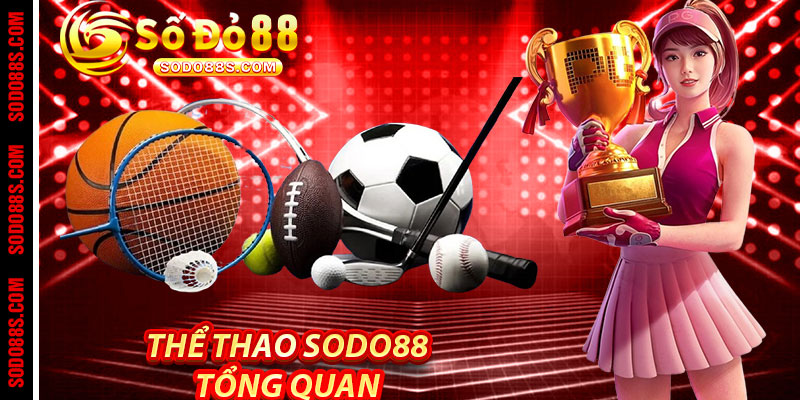 Thể Thao Sodo88 - Đam Mê Cược Chuẩn, Nhận Quà Cực Chất! - sodo88 - VEPIKA
