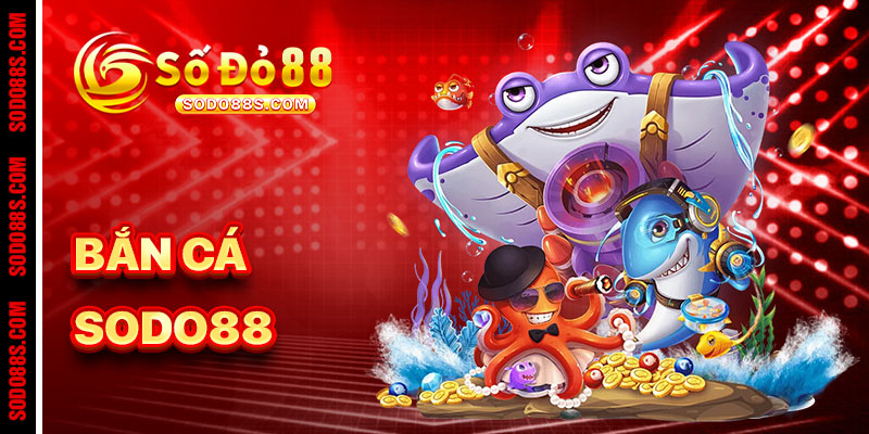 BẮN CÁ - sodo88 - VEPIKA
