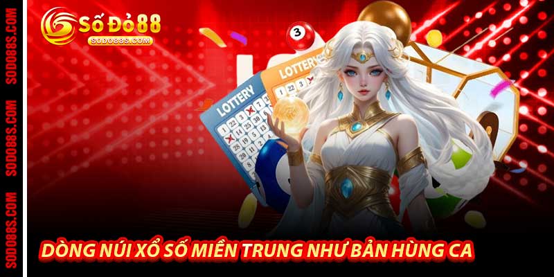 Xổ Số Miền Trung - Dòng Núi May Mắn Tại Sodo88 - VEPIKA