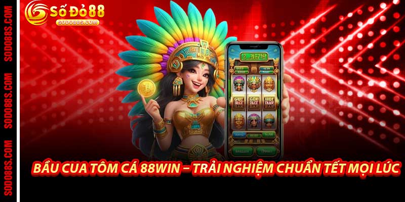 Bầu Cua Tôm Cá - 88Win Nơi Chơi Dân Gian Đỉnh Cao Tỷ Lệ 1 Ăn - VEPIKA