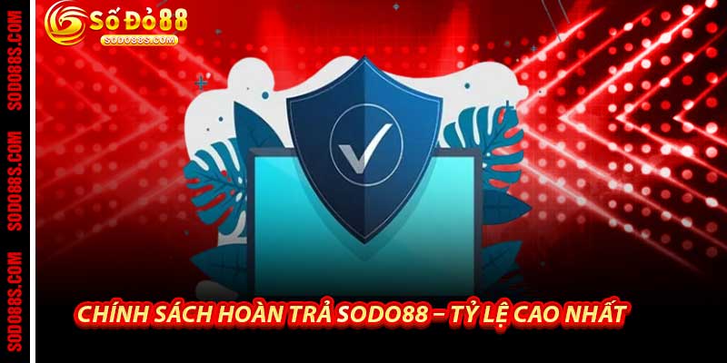 Chính Sách Hoàn Trả Sodo88 - Hoàn Tiền Cao Nhất Thị Trường - VEPIKA