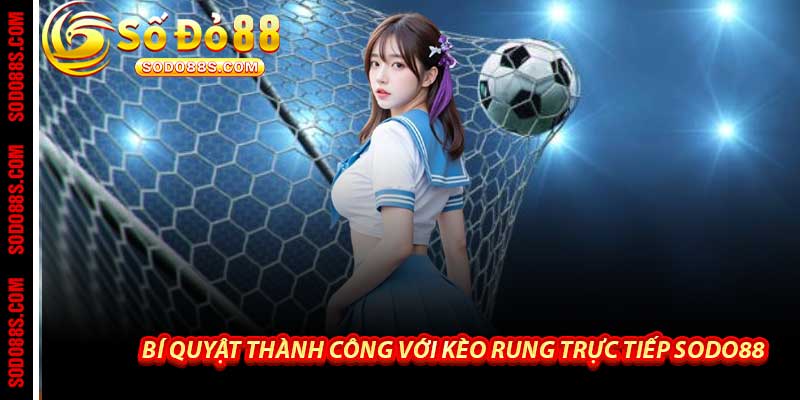 Kèo Rung Trực Tiếp Sodo88 - Cá Cược Rung Đỉnh Cao 2026 - VEPIKA