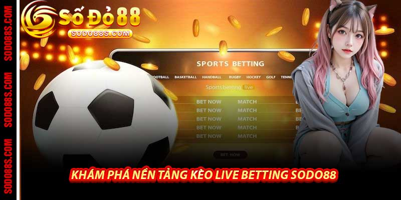 Kèo Live Betting Sodo88 - Cá Cược Cực Đỉnh Cho Bet Thủ - VEPIKA