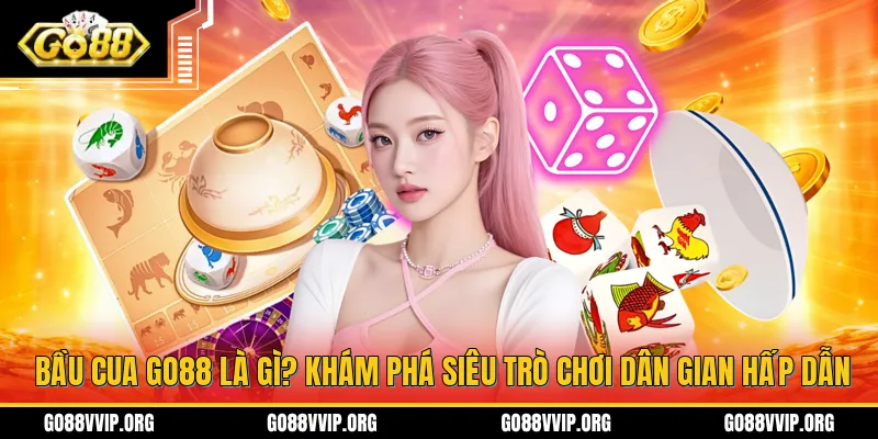 Bầu Cua GO88 - Kinh Nghiệm Chiên Thắng Dễ Dàng Từ Cao Thủ - VEPIKA